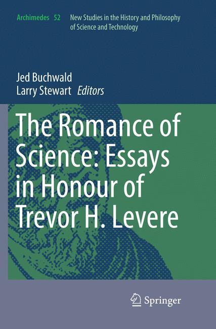 The Romance of Science: Essays in Honour of Trevor H. Levere