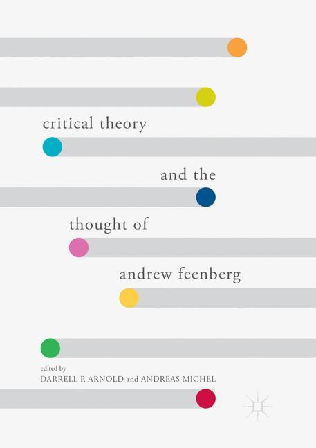 Critical Theory and the Thought of Andrew Feenberg