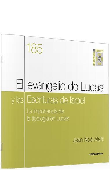 El Evangelio de Lucas y las Escrituras de Israel : la importancia de la tipología en Lucas