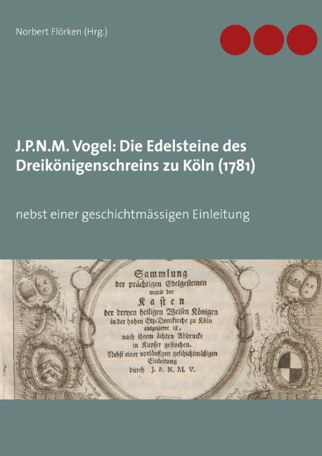 J.P.N.M. Vogel Die Edelsteine des Dreikönigenschreins zu Köln (1781)