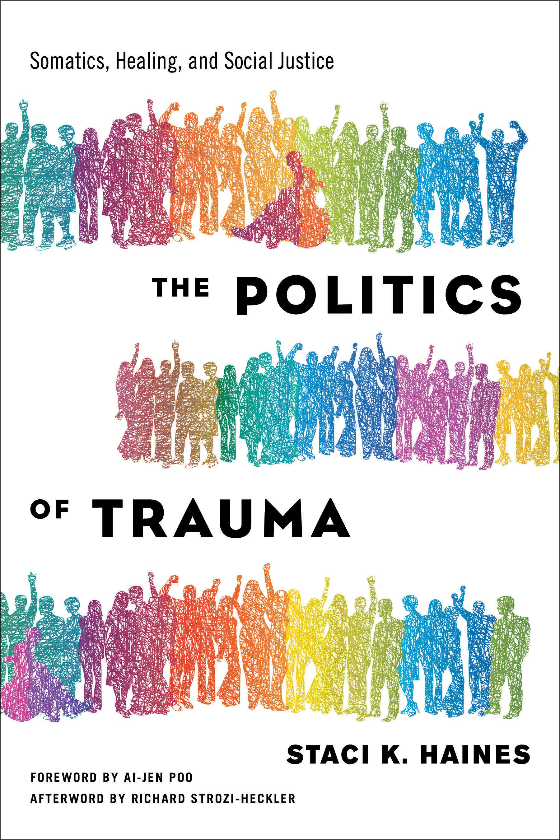 The Politics of Trauma: Somatics, Healing, and Social Justice