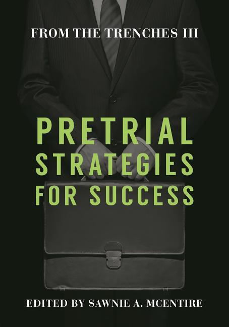 From the Trenches III: Pretrial Strategies for Success