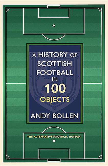 A History of Scottish Football in 100 Objects