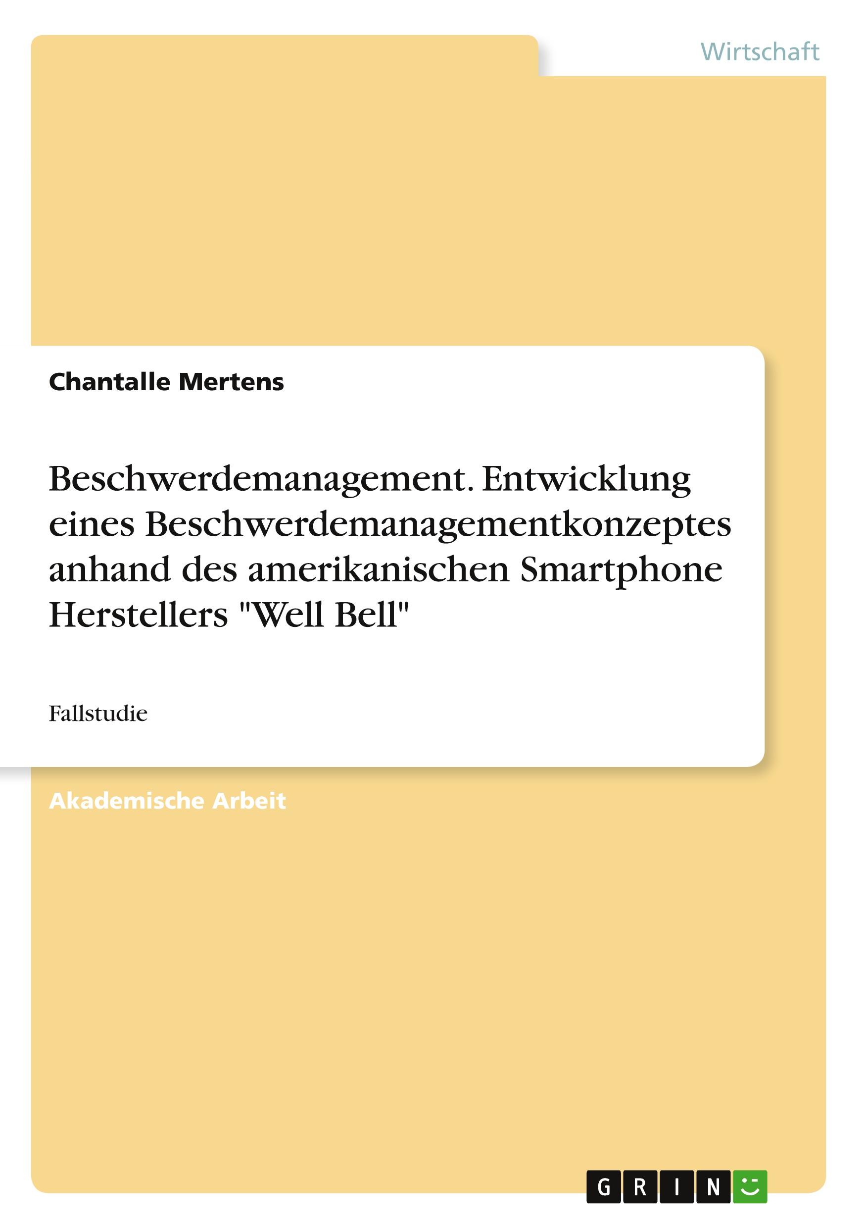 Beschwerdemanagement. Entwicklung eines Beschwerdemanagementkonzeptes anhand des amerikanischen Smartphone-Herstellers "Well Bell"