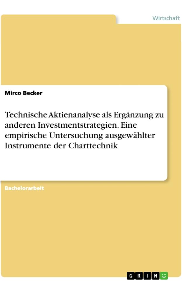 Technische Aktienanalyse als Ergänzung zu anderen Investmentstrategien. Eine empirische Untersuchung ausgewählter Instrumente der Charttechnik