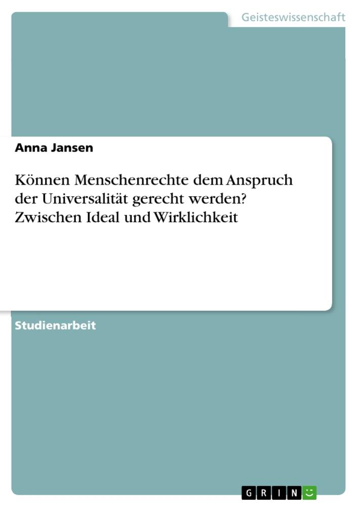 Können Menschenrechte dem Anspruch der Universalität gerecht werden? Zwischen Ideal und Wirklichkeit