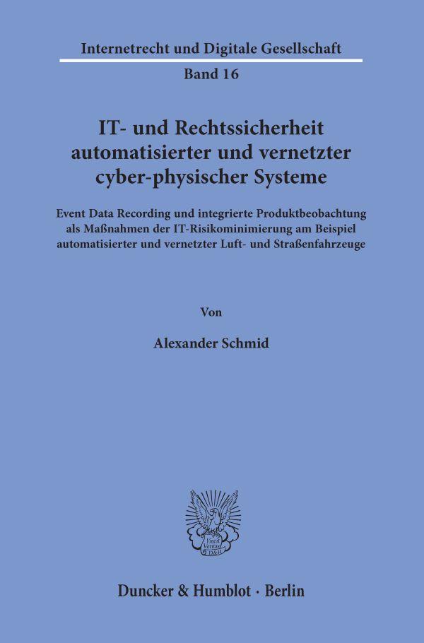 IT- und Rechtssicherheit automatisierter und vernetzter cyber-physischer Systeme.