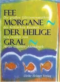 Fee Morgane - Der Heilige Gral