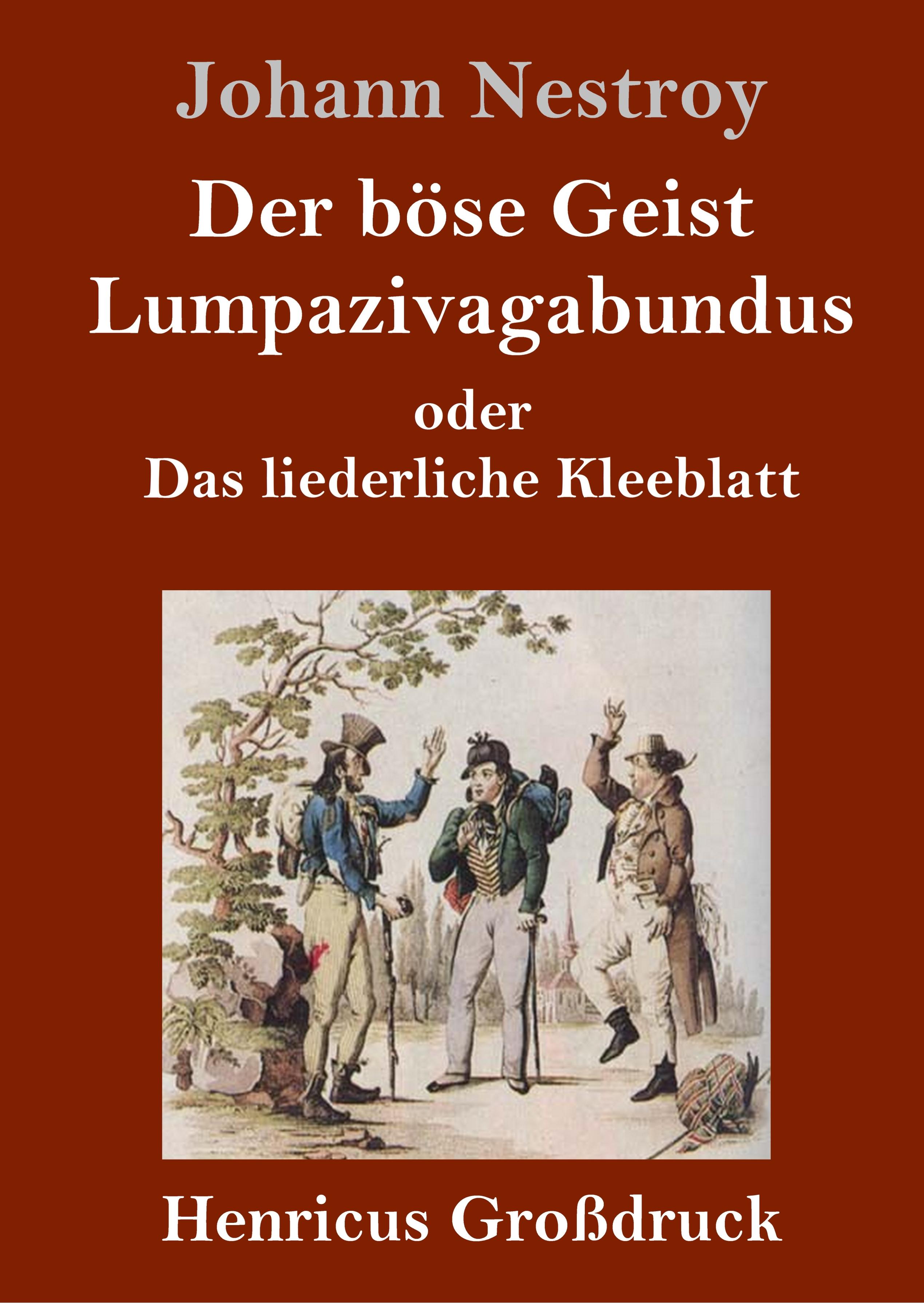 Der böse Geist Lumpazivagabundus oder Das liederliche Kleeblatt (Großdruck)