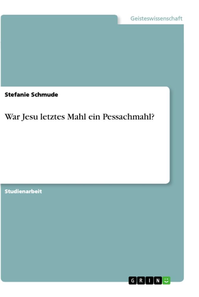 War Jesu letztes Mahl ein Pessachmahl?