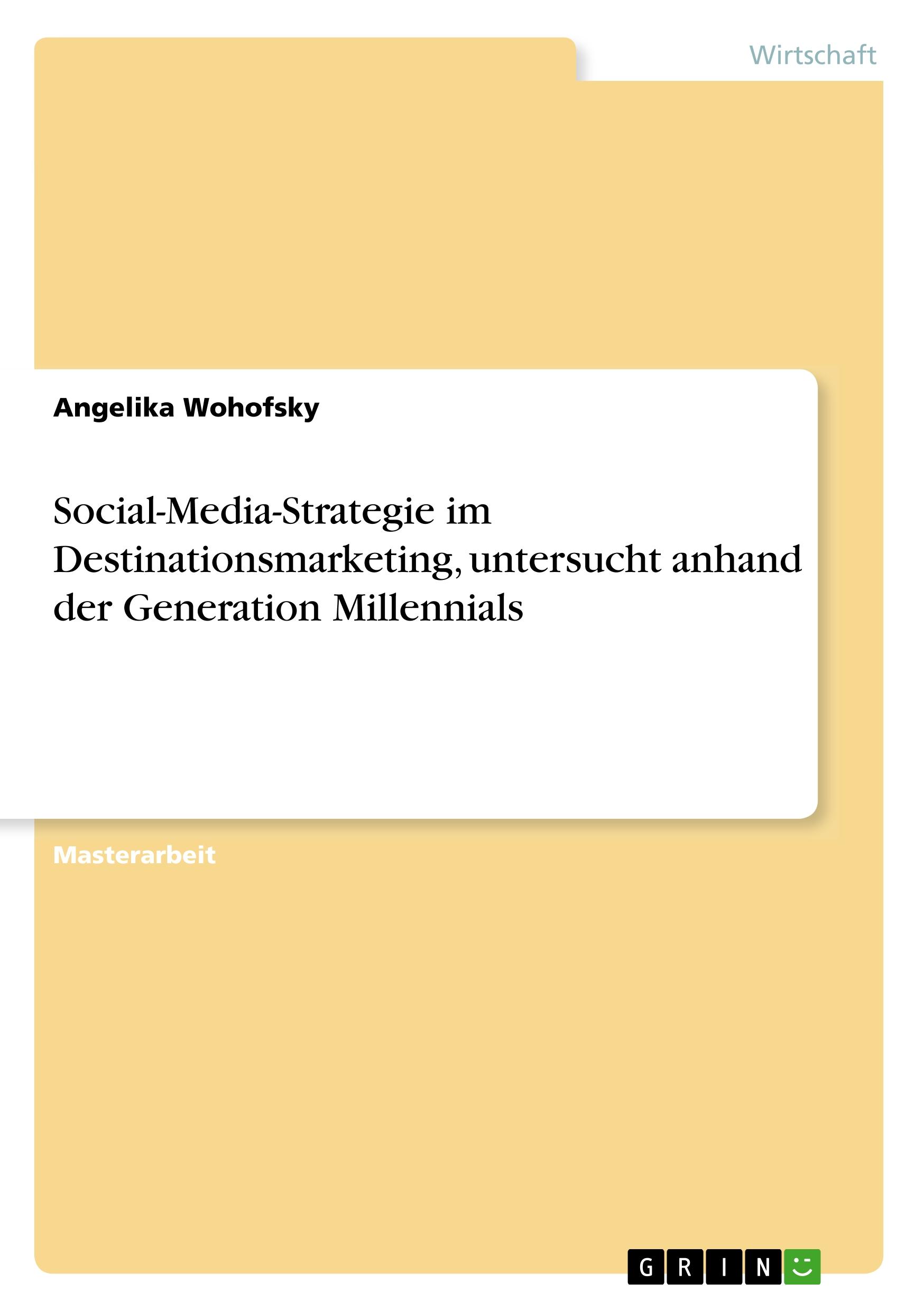 Social-Media-Strategie im Destinationsmarketing, untersucht anhand der Generation Millennials