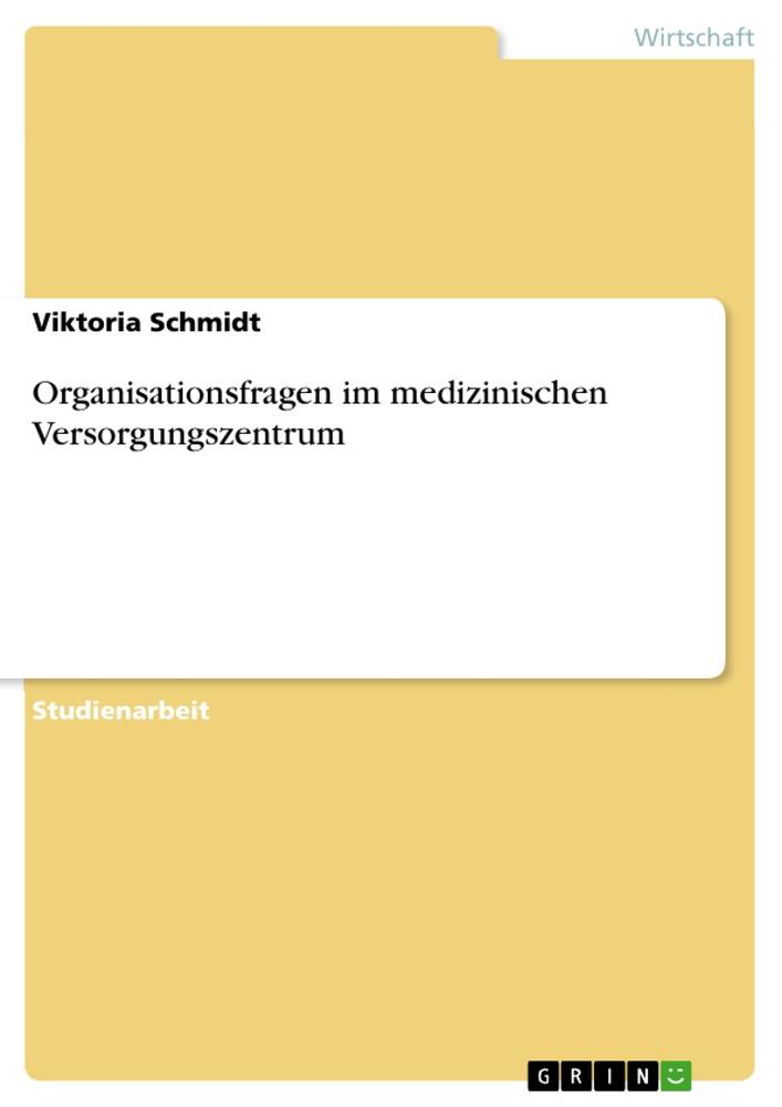 Organisationsfragen im medizinischen Versorgungszentrum