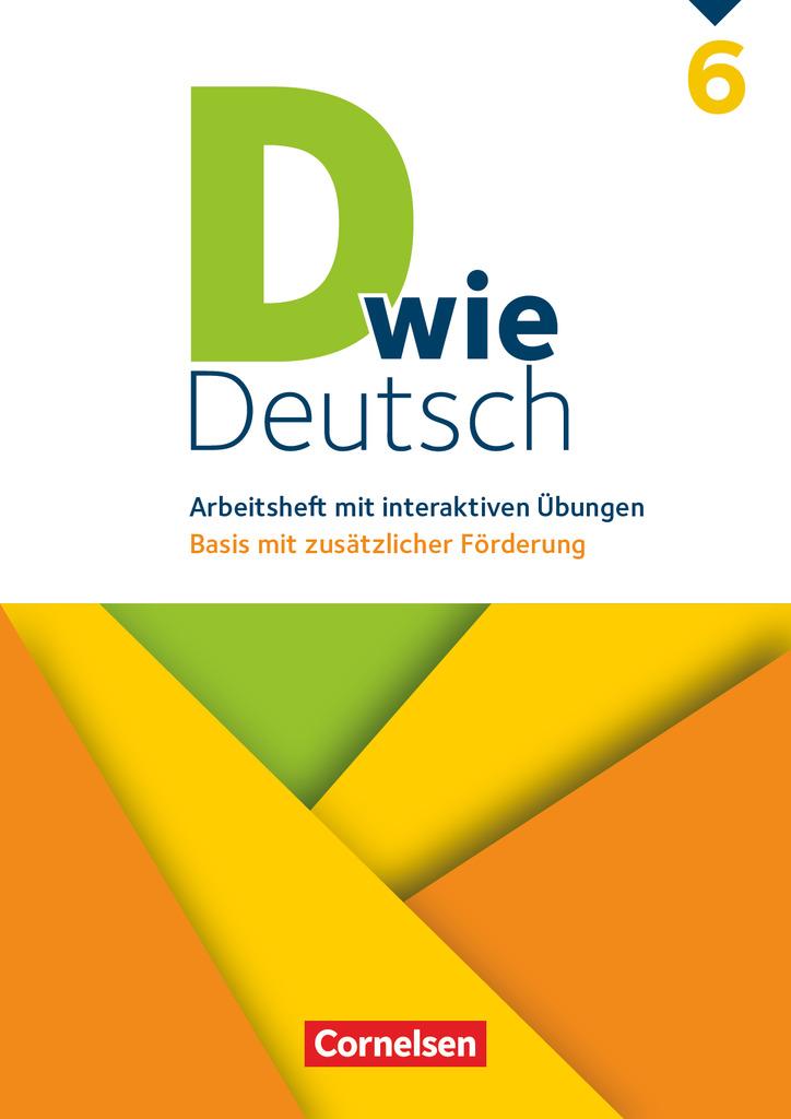 D wie Deutsch 6. Schuljahr - Arbeitsheft mit interaktiven Übungen auf scook.de