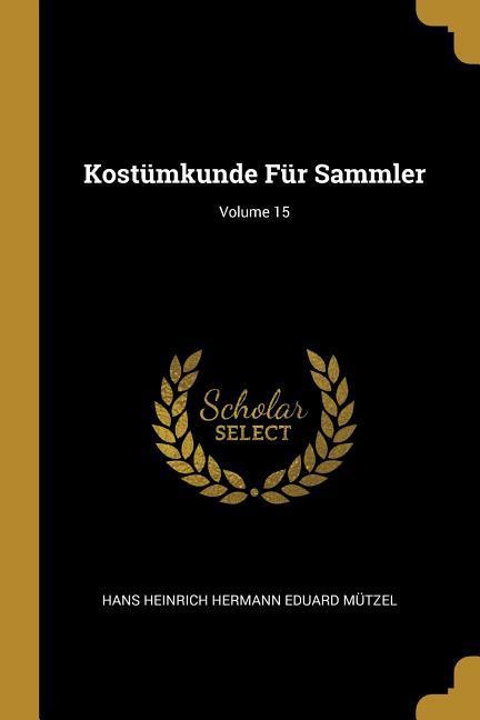 Kostümkunde Für Sammler; Volume 15