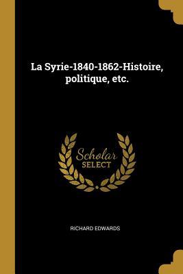 La Syrie-1840-1862-Histoire, politique, etc.