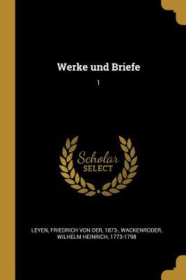 Werke Und Briefe: 1