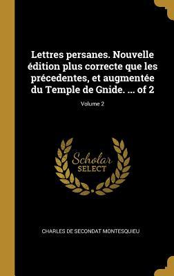 Lettres persanes. Nouvelle édition plus correcte que les précedentes, et augmentée du Temple de Gnide. ... of 2; Volume 2