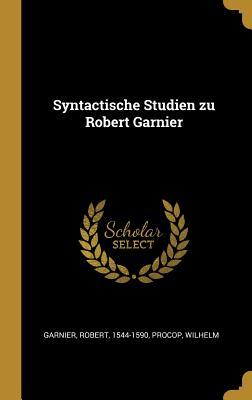 Syntactische Studien Zu Robert Garnier