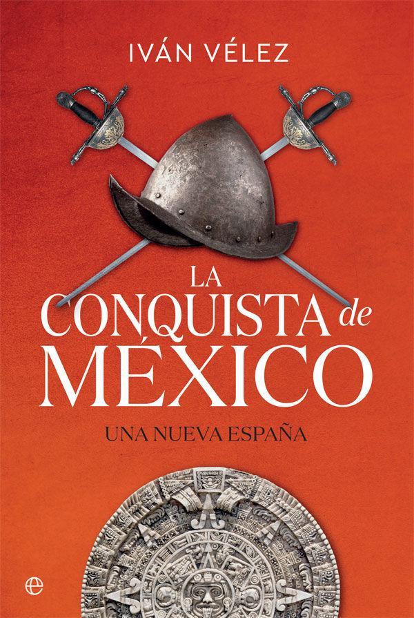 La conquista de México : una nueva España