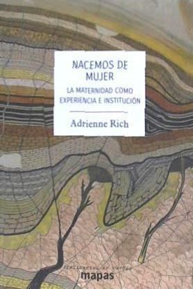 Nacemos de mujer : la maternidad como experiencia e institución