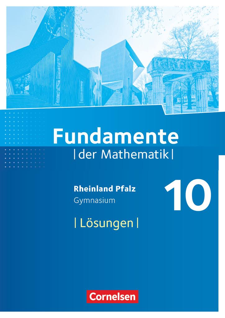 Fundamente der Mathematik 10. Schuljahr - Rheinland-Pfalz - Lösungen zum Schülerbuch