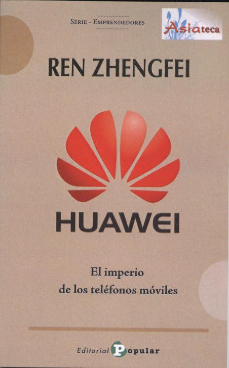 Ren Zhengfei : Huawei : el imperio de los teléfonos móviles