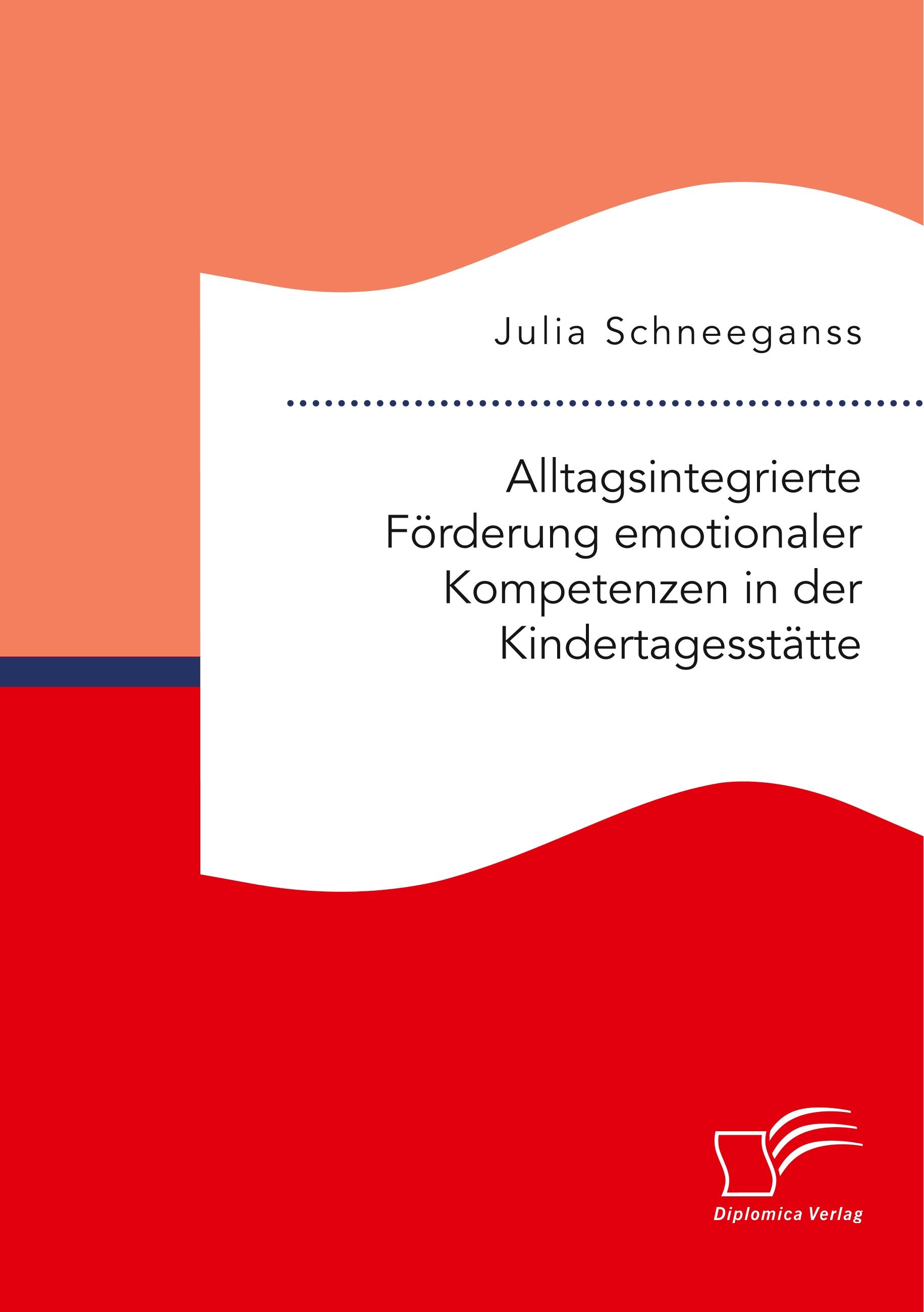 Alltagsintegrierte Förderung emotionaler Kompetenzen in der Kindertagesstätte