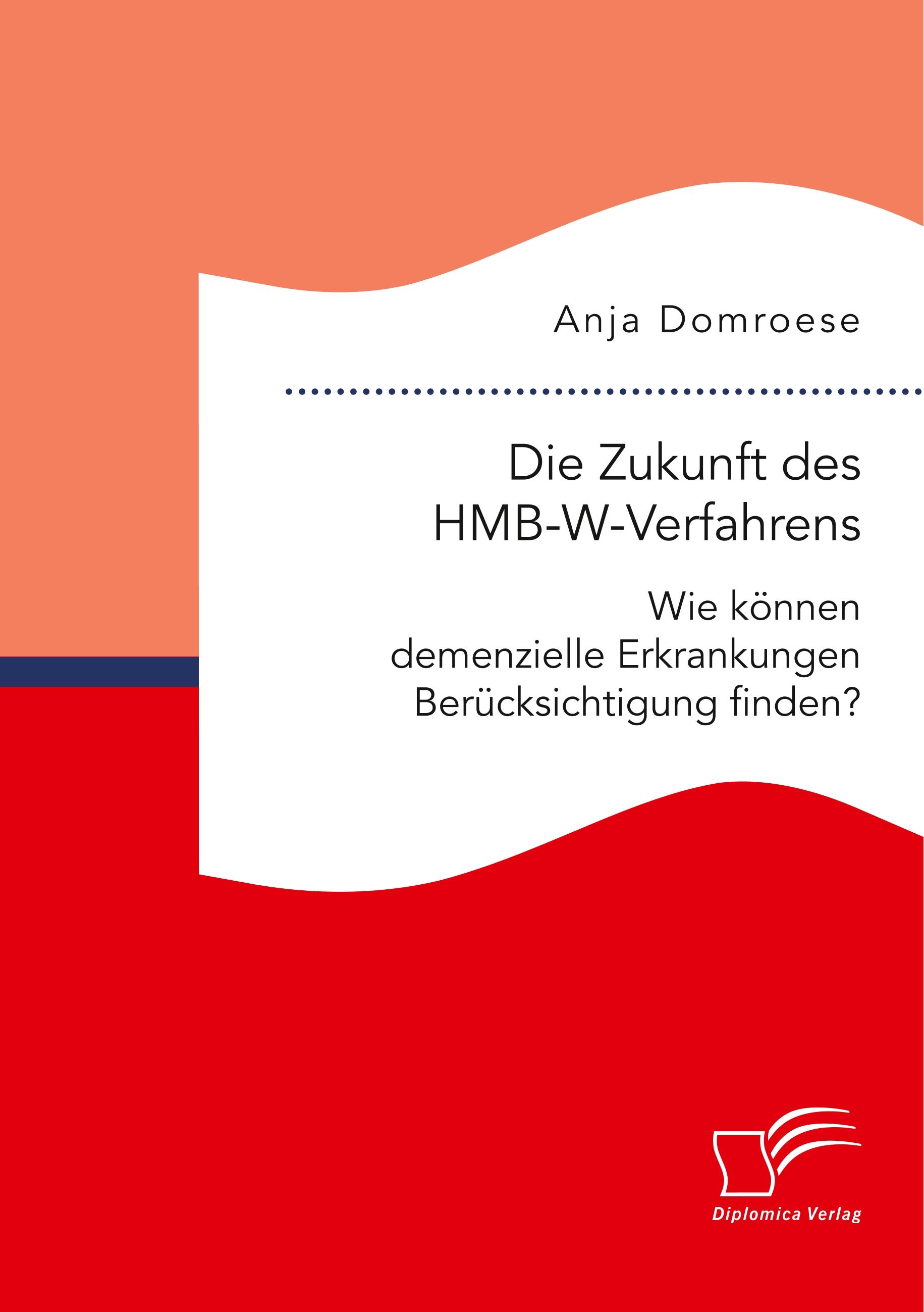 Die Zukunft des HMB-W-Verfahrens. Wie können demenzielle Erkrankungen Berücksichtigung finden?