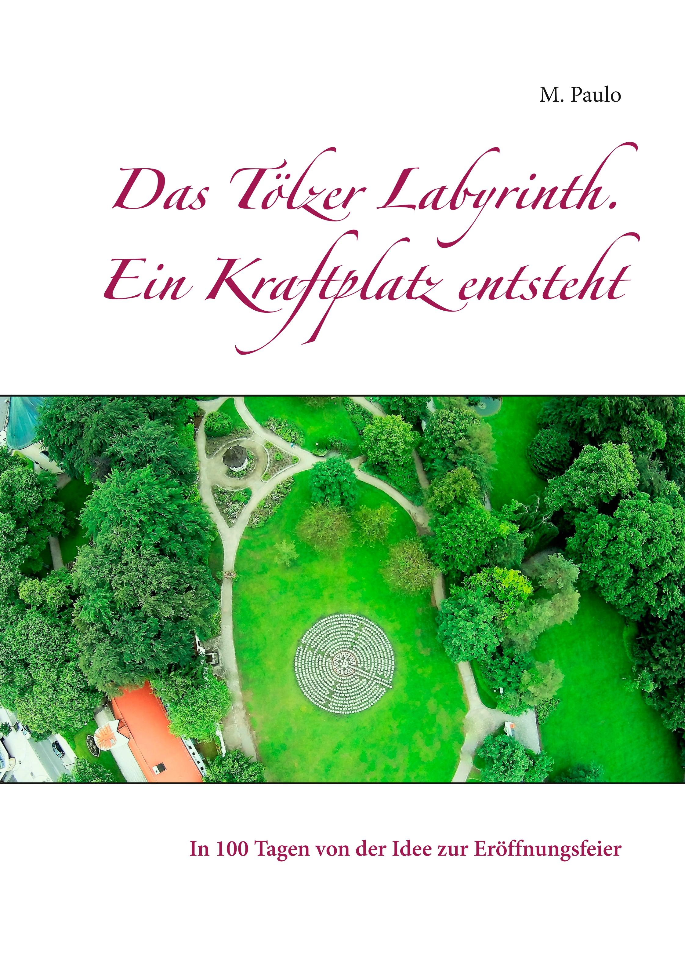 Das Tölzer Labyrinth. Ein Kraftplatz entsteht