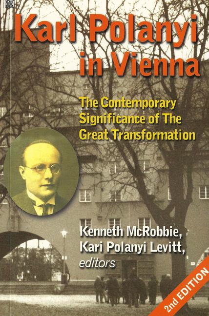 Karl Polanyi In Vienna - The Contemporary Significance of The Great Transformation