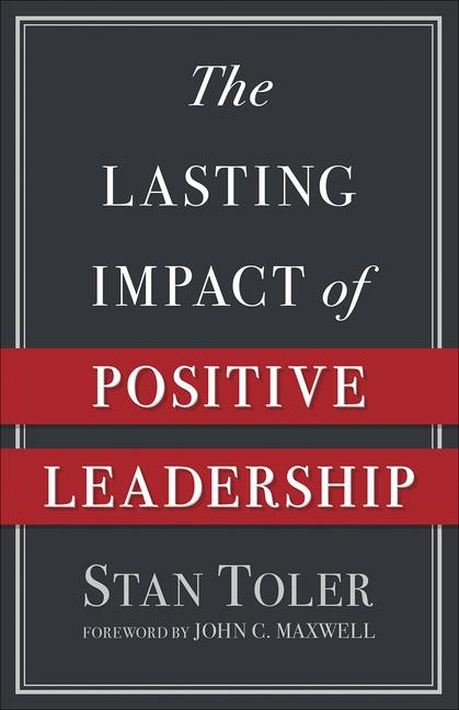 The Lasting Impact of Positive Leadership