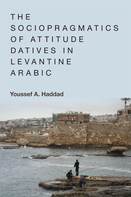 The Sociopragmatics of Attitude Datives in Levantine Arabic