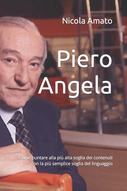 Piero Angela: Come puntare alla più alta soglia dei contenuti con la più semplice soglia del linguaggio