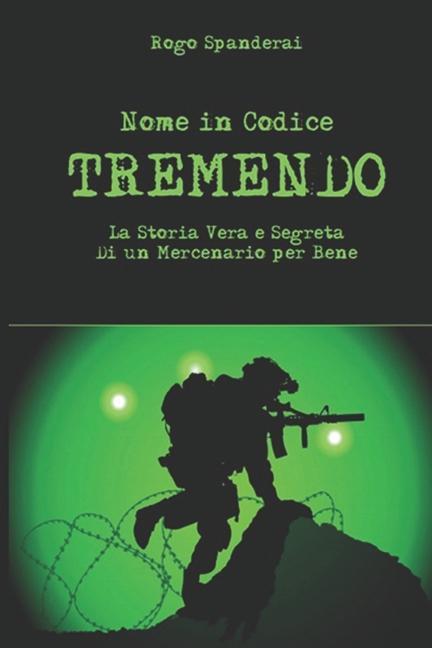 Nome in codice TREMENDO: La storia vera e segreta di un mercenario per bene