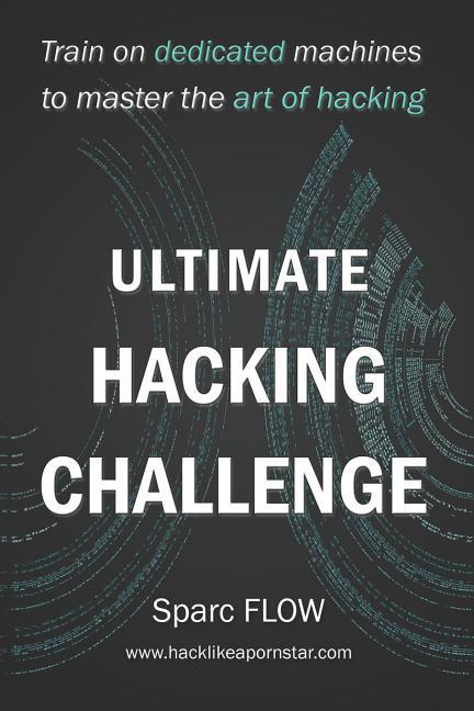 Ultimate Hacking Challenge: Train on dedicated machines to master the art of hacking