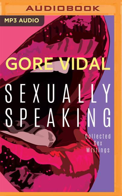 Gore Vidal: Sexually Speaking: Collected Sex Writings