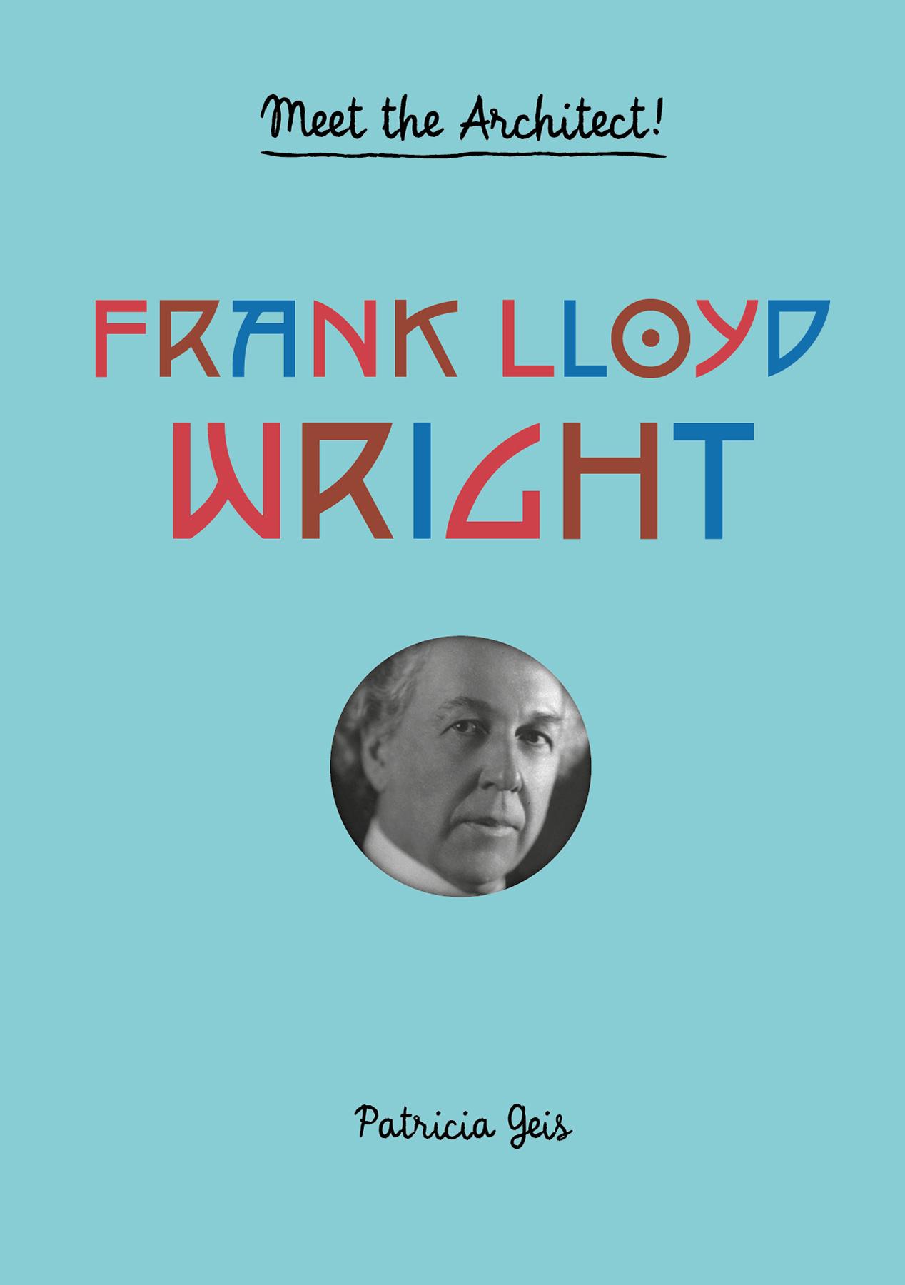 Frank Lloyd Wright: Meet the Architect!