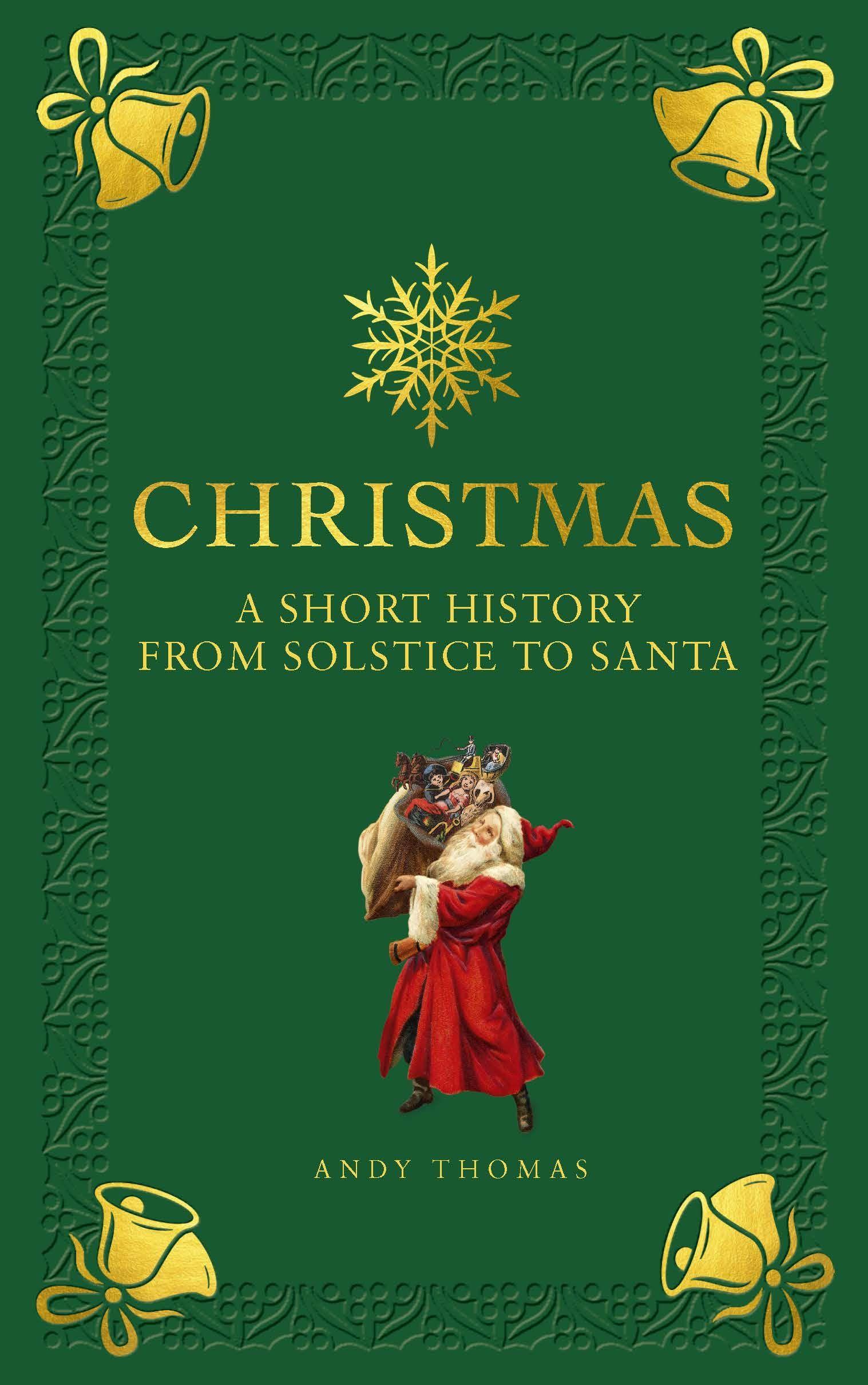 Christmas: A Short History from Solstice to Santa