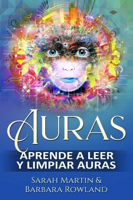 Auras: Aprende a leer y limpiar auras: Auras: Learn How To Read And Cleanse Auras / (Libro en Espanol / Spanish Book Version