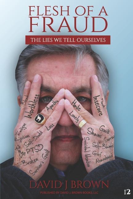 Flesh of a fraud: The lies we tell ourselves