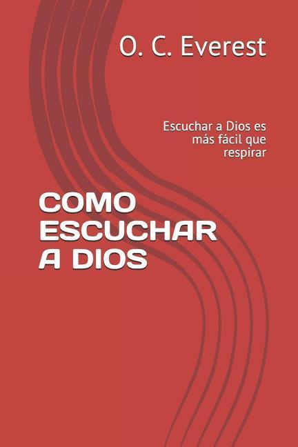 Como Escuchar a Dios: Escuchar a Dios Es Más Fácil Que Respirar