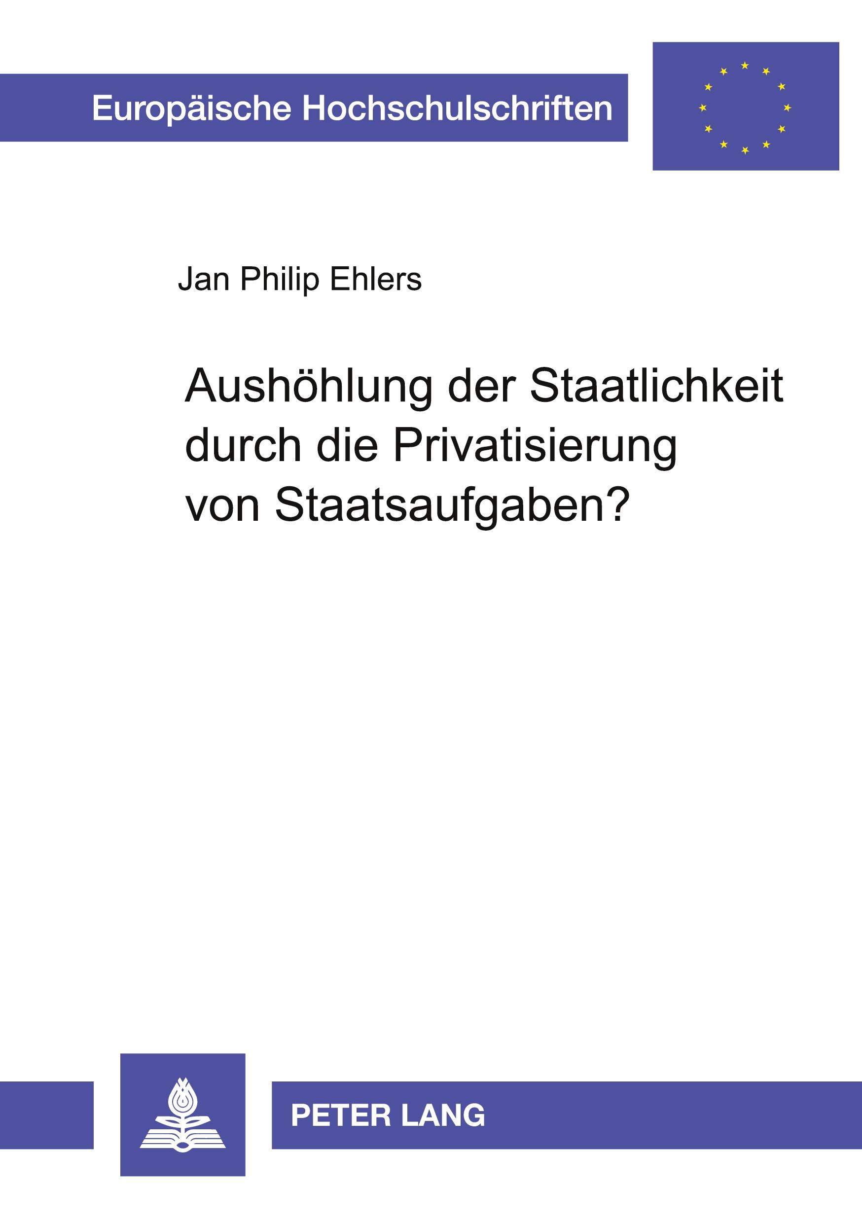 Aushöhlung der Staatlichkeit durch die Privatisierung von Staatsaufgaben?