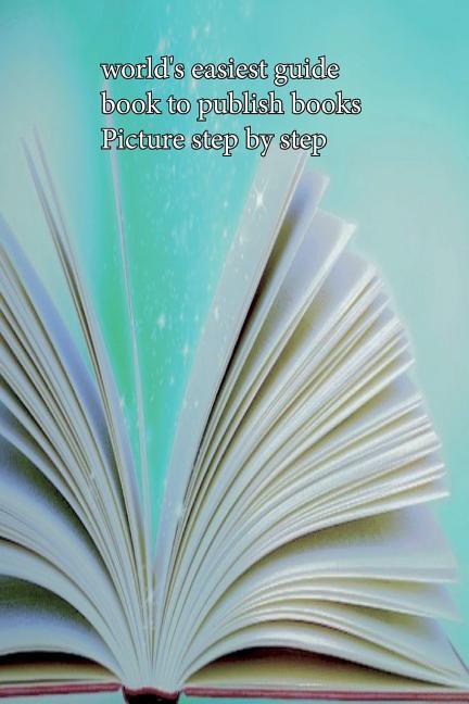 world's easiest guide book to publish books Picture step by step