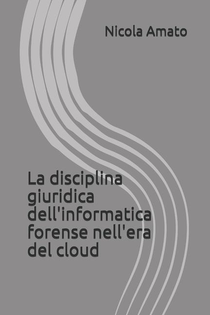 La disciplina giuridica dell'informatica forense nell'era del cloud