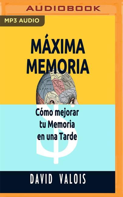 Máxima Memoria (Narración En Castellano): Cómo Mejoré Mi Memoria En Una Tarde