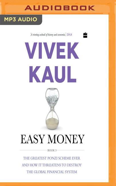 Easy Money, Book 3: The Greatest Ponzi Scheme Ever and How It Threatens to Destroy the Global Financial System