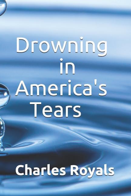 Drowning in America's Tears