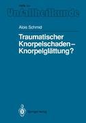 Traumatischer Knorpelschaden ¿ Knorpelglättung?