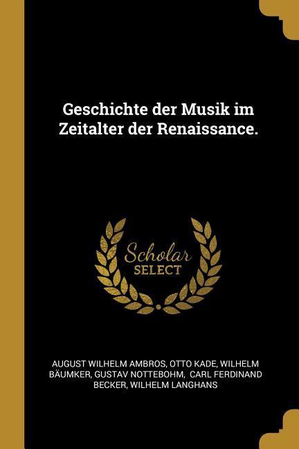 Geschichte Der Musik Im Zeitalter Der Renaissance.