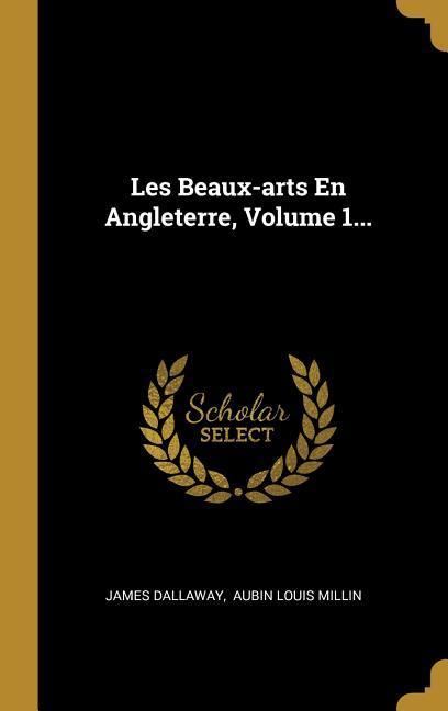 Les Beaux-arts En Angleterre, Volume 1...